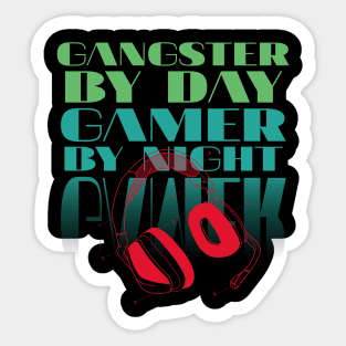 Gangster By Day gamer By Night Sticker